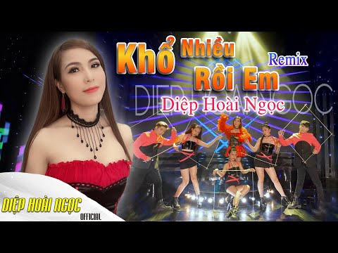 Khổ nhiều rồi em - Diệp Hoài Ngọc