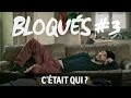 Bloqués 3 C était Qui