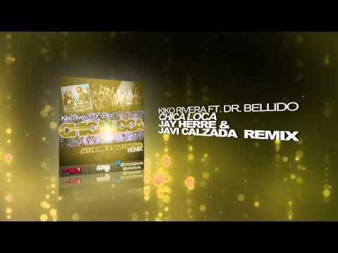 Kiko Rivera ft. Dr. Bellido - Chica Loca (Jay Herre & Javi Calzada Remix)