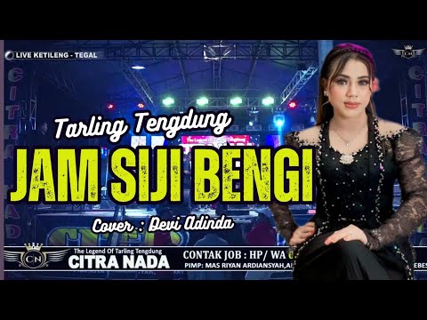 JAM SIJI BENGI ~ DEVI ADINDA // CITRA NADA LIVE DESA KETILENG // KEC.KRAMAT - KAB.TEGAL