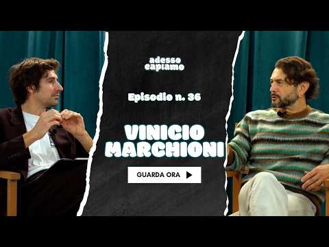 Now we understand VINICIO MARCHIONI Ep. 36