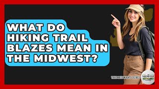 What Do Hiking Trail Blazes Mean In The Midwest? - The Midwest Guru