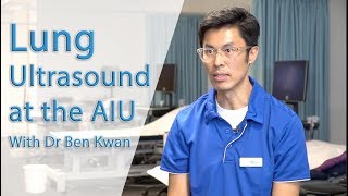 Lung Ultrasound at the AIU with Dr Ben Kwan
