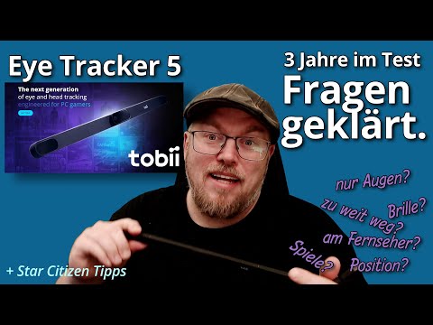 Tobii Eye Tracker 5 im Dauereinsatz! Das 3-Jahres-Review & Vieles erklärt & Star Citizen Tipps