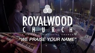 We Praise Your Name // Trent Cory // Royalwood Church