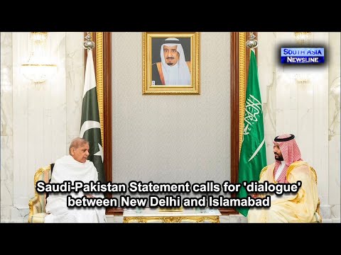 Saudi Pakistan Statement calls for 'dialogue' between New Delhi and Islamabad