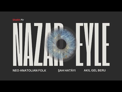NAZAR EYLE | Şah Hatâyi Akıl Gel Beru | Neo Anatolian Folk