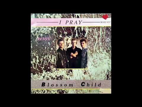 Blossom Child - I Pray (Remix) 1986
