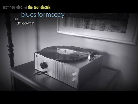 Blues for McCoy - Matthew Alec and The Soul Electric feat. Tim Coyne