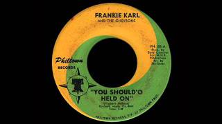 Frankie Karl And The Chevrons - You Should'O Held On
