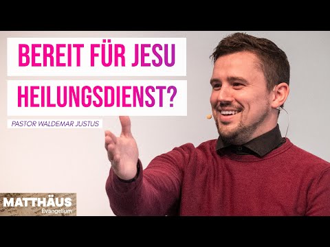 Bereit für Jesu Heilungsdienst? — Pastor Waldemar Justus