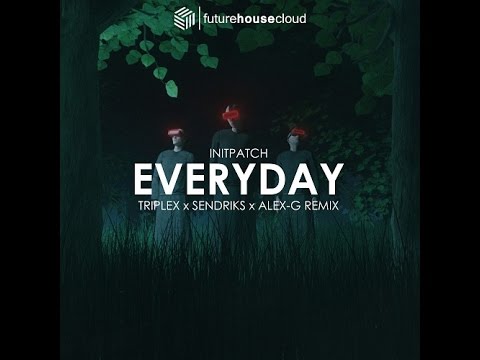 INITPATCH - Everyday (OutaMatic Remix)