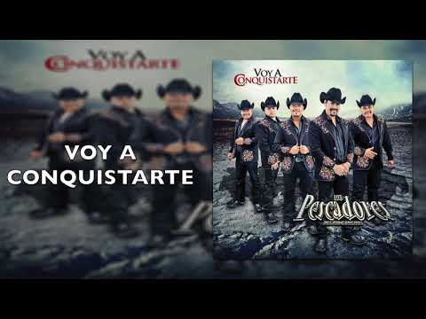 Los Pescadores Del Río Conchos - Voy A Conquistarte - Voy A Conquistarte
