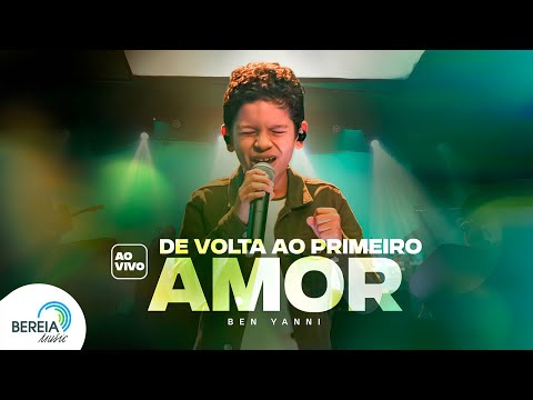 Ben Yanni | De Volta ao Primeiro Amor [Clipe Oficial]