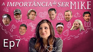 A Importância de Ser Mike | Episódio 7: Mike Azarado Parte 1