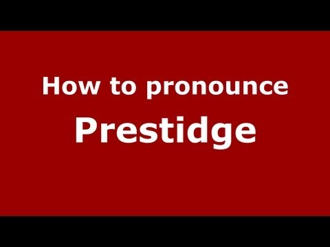How to Pronounce Prestidge - PronounceNames.com