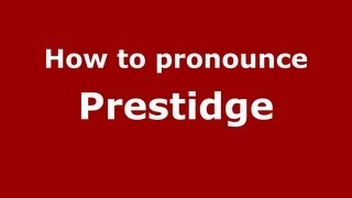 How to pronounce Prestidge