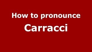 How to pronounce Carracci