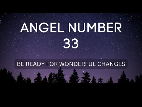 ANGEL NUMBER 33 : BE READY FOR WONDERFUL CHANGES