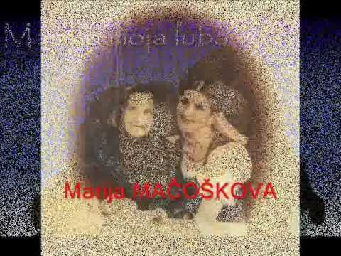 MAMKO MOJA LJUBA -- Marija MAČOŠKOVA