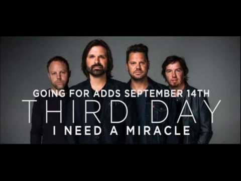 I Need a Miracle - Third Day