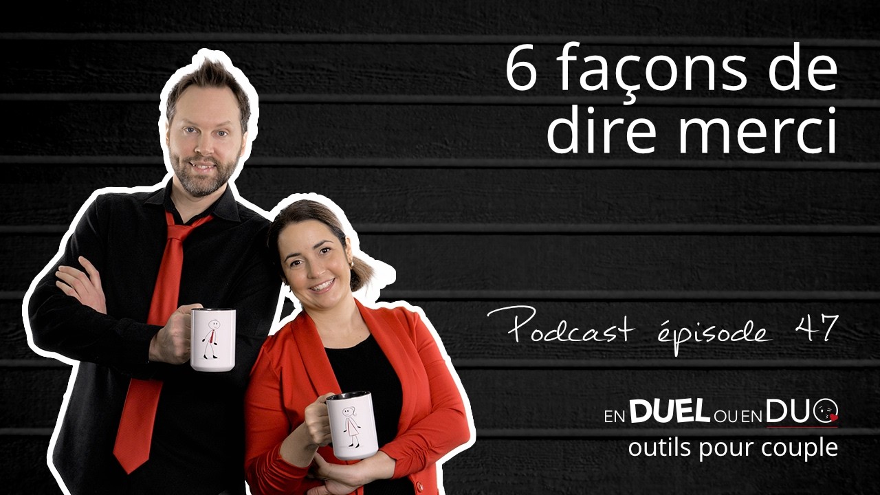 #47 - Comment se sentir apprecié.e en couple