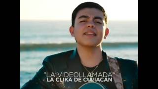 La Clika de Culiacan - La Videollamada