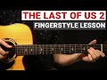The Last Of Us 2 Main Theme Fingerstyle Guitar Lesson Tutorial How To Play