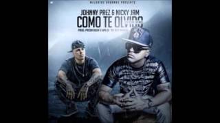 Como Te Olvido Remix - Johnny Prez Ft. Nicky Jam