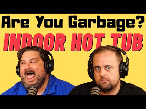 Are You Garbage Comedy Podcast: Indoor Hot Tub w/ Kippy & Foley