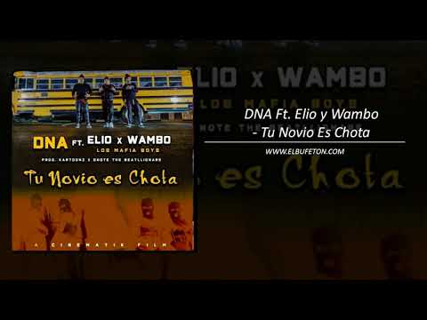 DNA Ft  Elio y Wambo   Tu Novio Es Chota www elbufeton com