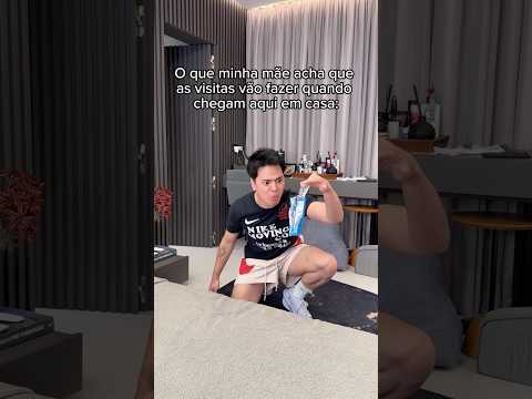 O QUE MINHA MÃE ACHA QUE AS VISITAS VÃO FAZER NA NOSSA CASA 😹