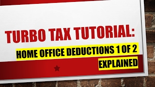 Explaining Turbo Tax: Home Office Deductions (Part 1 of 2)