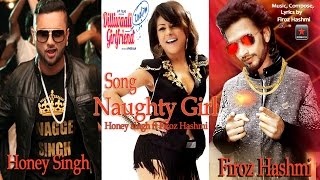 New Song NAUGHTY GIRL | Honney singh ft Firoz hashmi New 2017