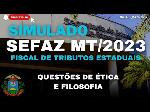 SIMULADO SEFAZ MT/2023 - FISCAL DE TRIBUTOS ESTADUAIS - QUESTÕES DE ÉTICA E FILOSOFIA