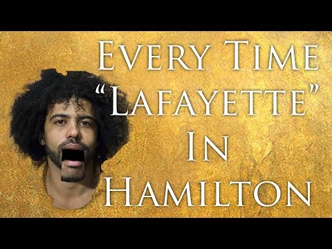 EVERY TIME LAFAYETTE IS SAID IN HAMILTON