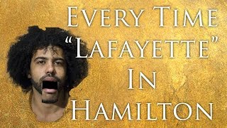 EVERY TIME LAFAYETTE IS SAID IN HAMILTON