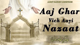 Aaj Ghar Vich Aayi Nazaat  Worship Song 