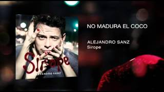Alejandro Sanz - No Madura El Coco