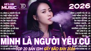 Mình Là Người Yêu Cũ Remix ♫ BXH Nhạc Trẻ Remix Hay Nhất 2025 - Top 15 Bản EDM Hot Trend TRIỆU VIEW