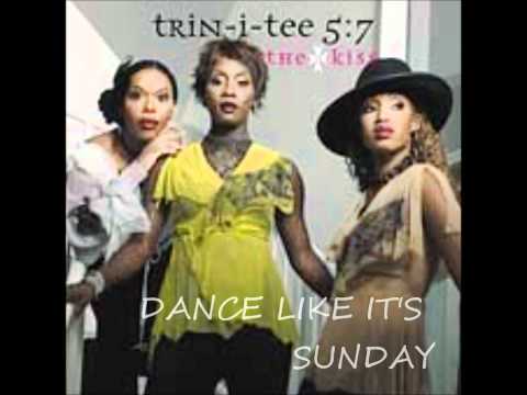 Trin-I-Tee 5:7- Dance Like It's Sunday