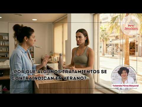 ¿Por qué se Contraindican algunos Tratamientos Estéticos en Verano? Evita Desastres en Cabina.