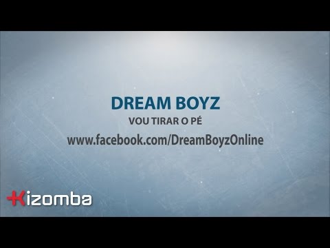 Dream Boyz - Vou Tirar o Pé | Official Lyric