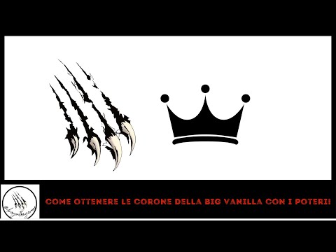Corone big vanilla come ottenerle con i poteri!