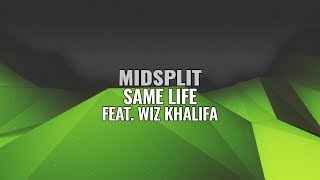 Midsplit - Same Life (ft. Wiz Khalifa)