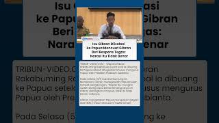 Gibran Akhirnya Buka Suara, Klarifikasi Isu Diasingkan ke Papua Usai Dapat Tugas Khusus dari Prabowo