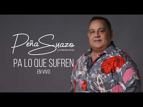 Pa Lo Que Sufren - Peña Suazo y La Banda Gorda EN VIVO