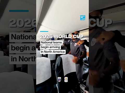 2026 World Cup: National teams begin to arrive in North America