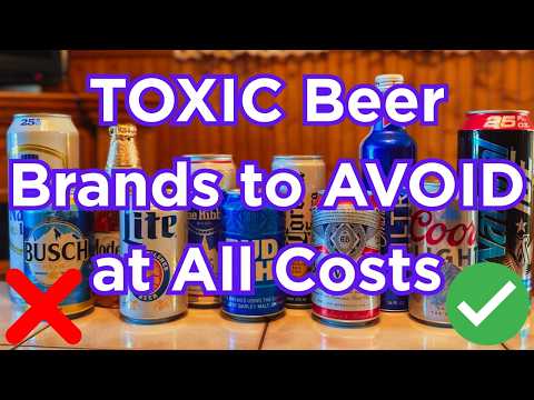 15 TOXIC Beer Brands to AVOID at All Costs (And How to Choose Safe Beer )