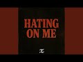 Hating On Me